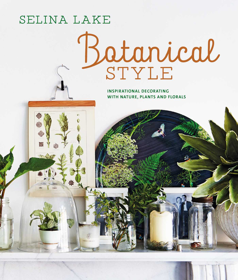 Botanical Style: Inspirational decorating with nature, plants and florals book cover by Selina Lake