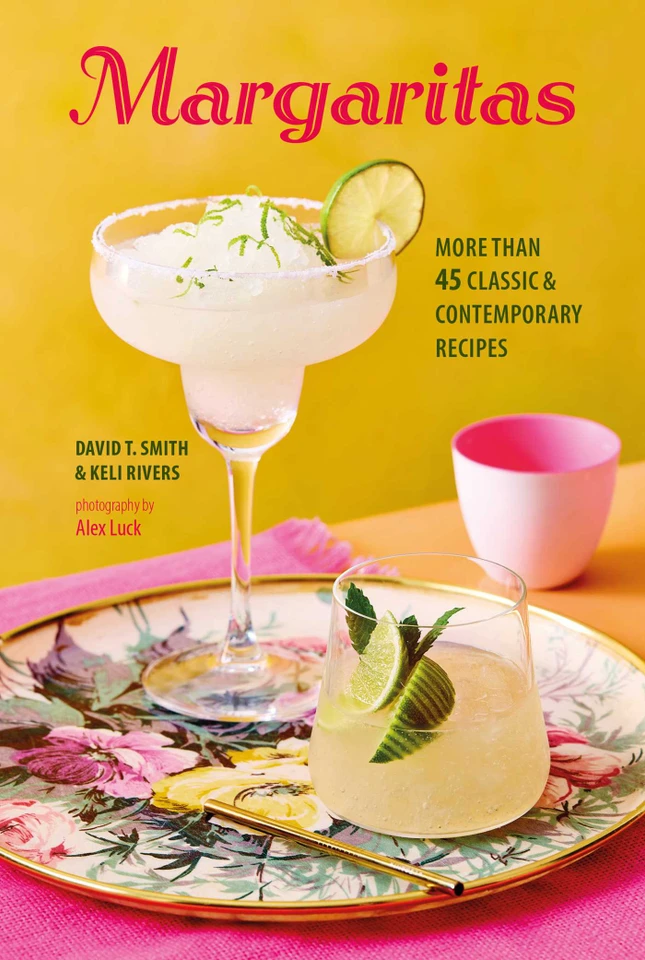 Margaritas: More than 45 classic & contemporary recipes book cover by David T. Smith, Keli Rivers