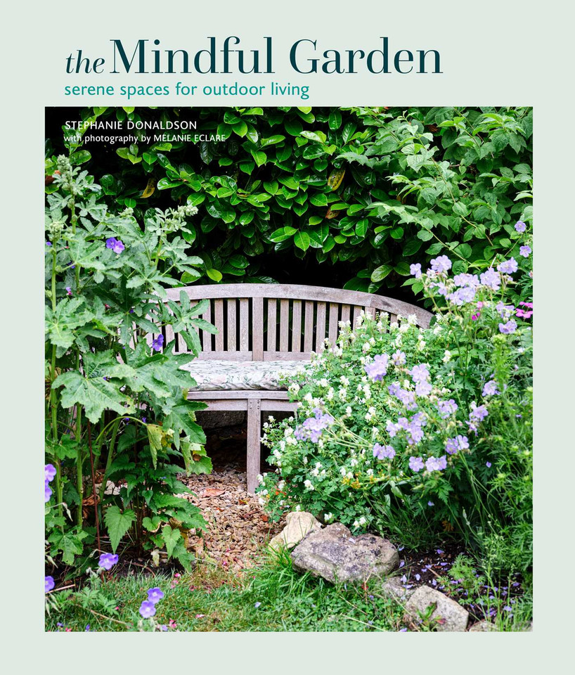 Mindful Garden: Serene spaces for outdoor living book cover by Stephanie Donaldson