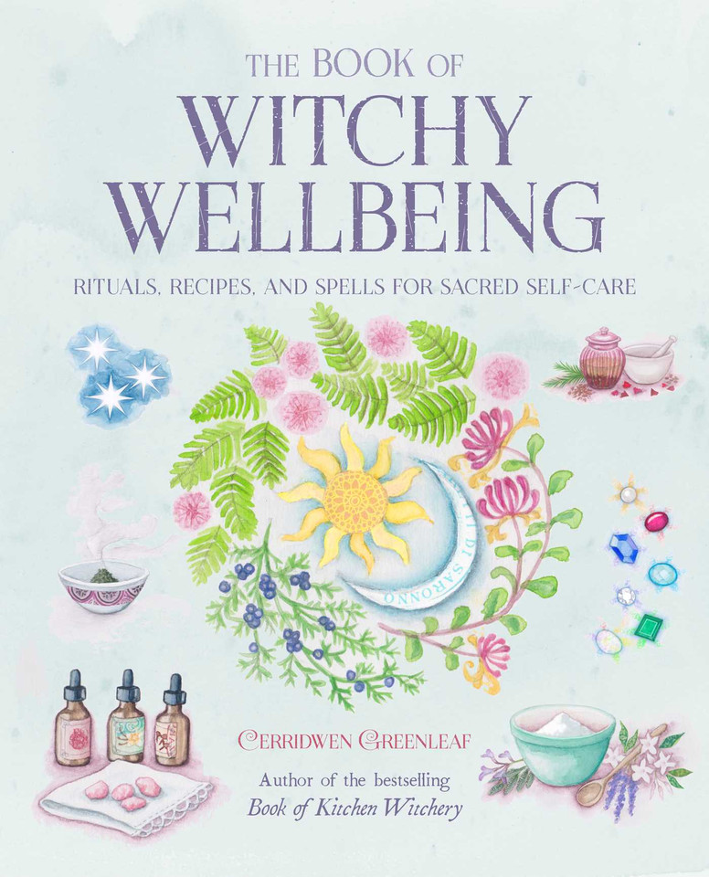 The Book of Witchy Wellbeing: Rituals, recipes, and spells for sacred self-care book cover by Cerridwen Greenleaf