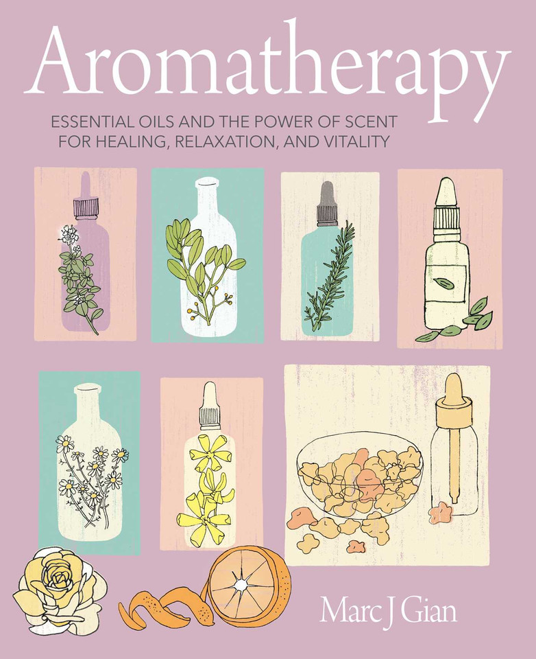 Aromatherapy: Essential oils and the power of scent for healing, relaxation, and vitality book cover by Marc J. Gian