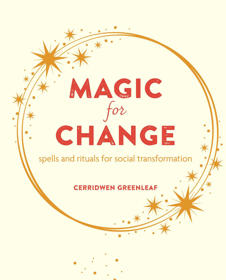 Magic for Change: Spells and rituals for social transformation book cover by Cerridwen Greenleaf