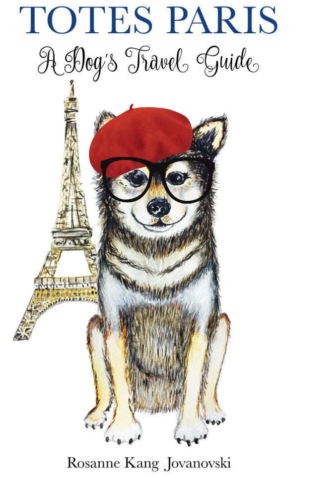 Totes Paris: A Dog's Travel Guide book cover by Rosanne Kang Jovanovski