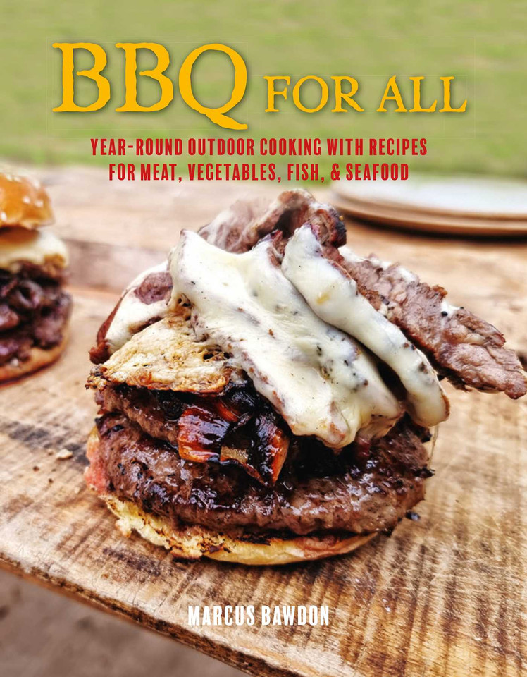 BBQ For All: Year-round outdoor cooking with recipes for meat, vegetables, fish, & seafood book cover by Marcus Bawdon