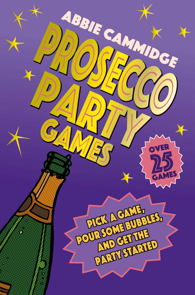 Prosecco Party Games: Pick a game, pour some bubbles, and get the party started book cover by Abbie Cammidge