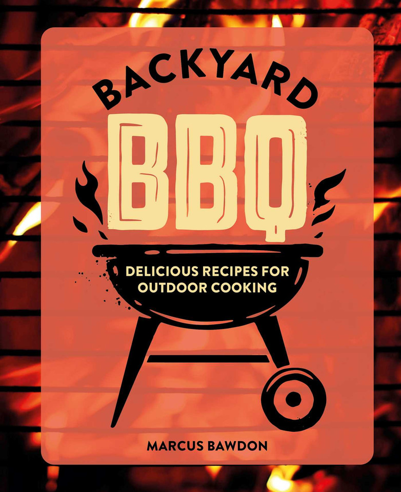 Backyard BBQ: Delicious recipes for outdoor cooking book cover by Marcus Bawdon