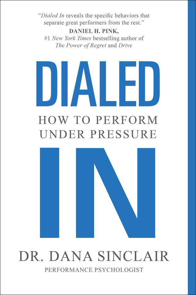 Dialed In: How to Perform Under Pressure book cover by Dana Sinclair