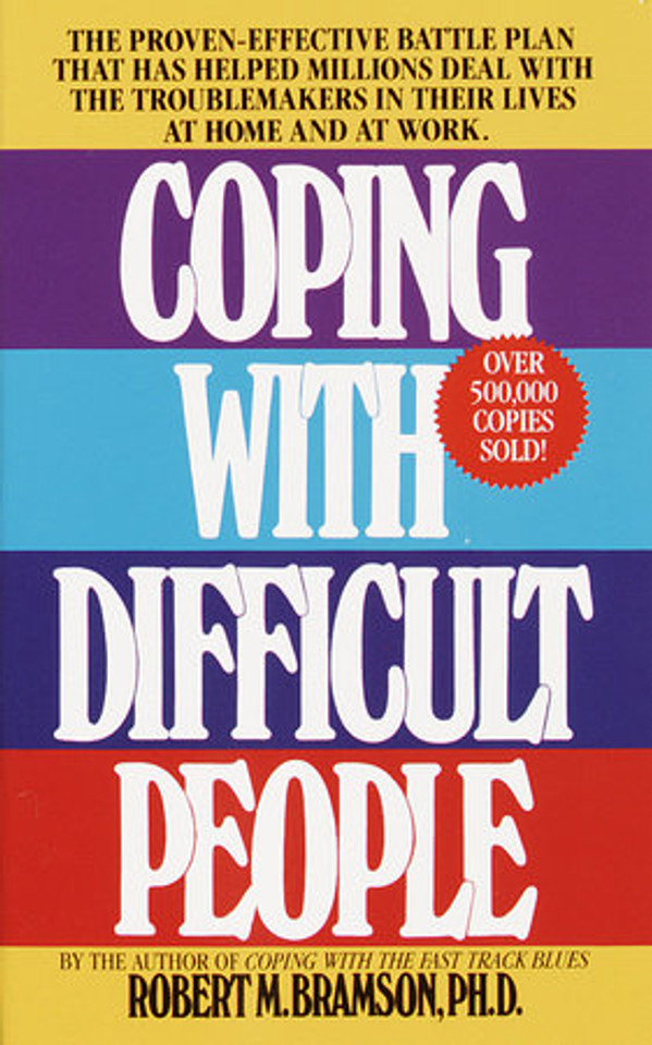 Coping with Difficult People Coping with Difficult People