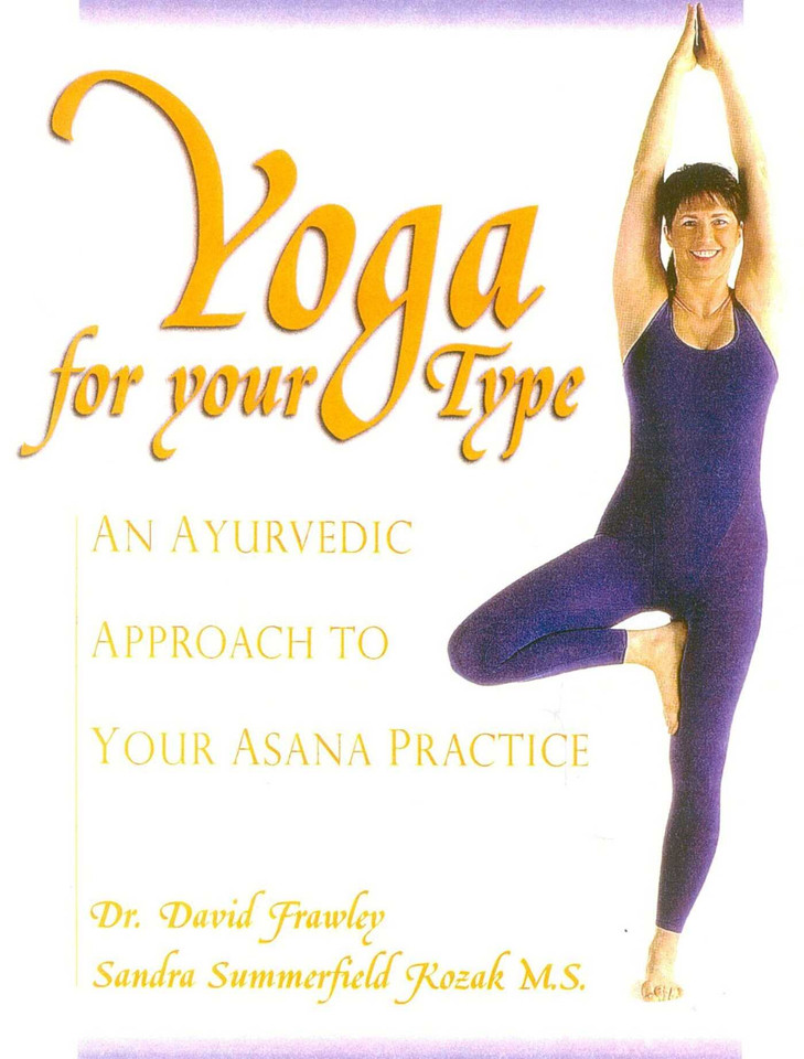 Yoga for your Type: An Ayurvedic Approach to Your Asana Practice book cover by David Frawley, Sandra Summerfield Kozak