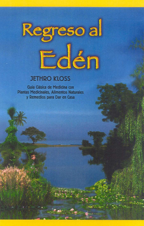 Regreso al Eden: The Classic Guide to Herbal Medicine, Natural Foods, and Home Remedies book cover by Jethro Kloss