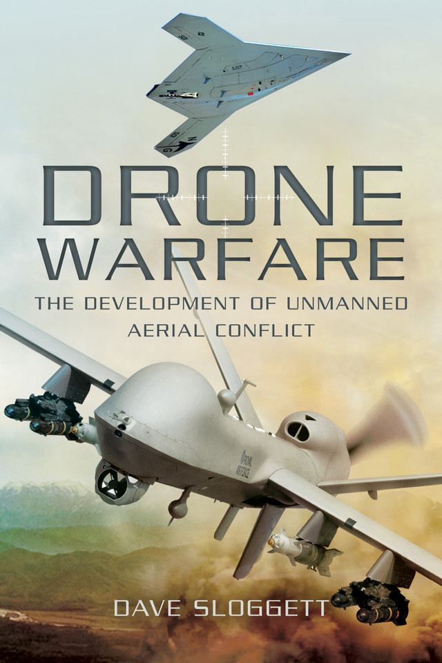 Drone Warfare: The Development of Unmanned Aerial Conflict book cover by Dave Sloggett