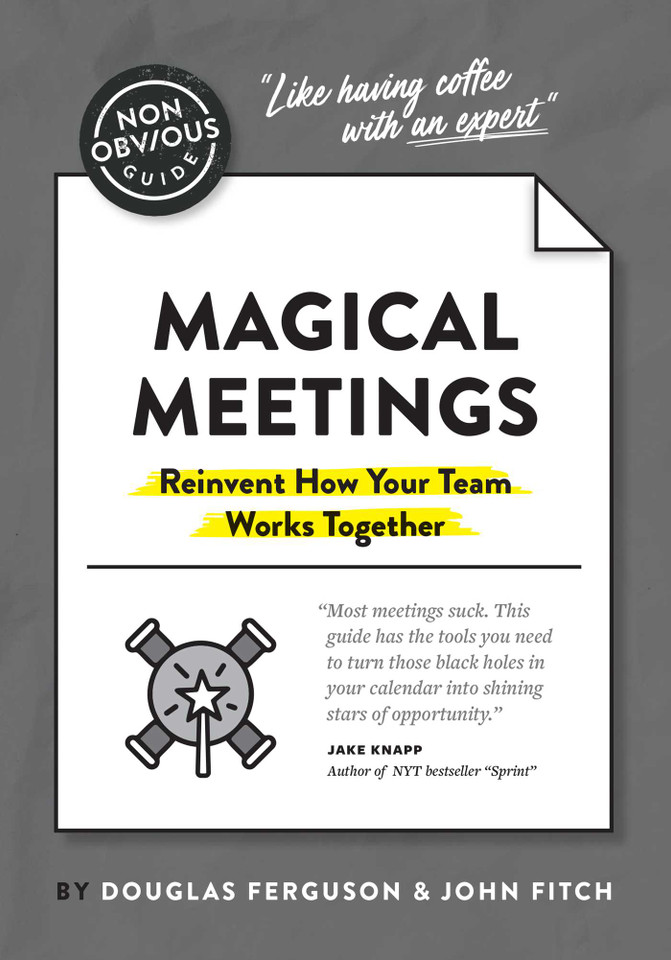 The Non-Obvious Guide to Magical Meetings (Reinvent How Your Team Works Together) (Non-Obvious Guides) book cover by Douglas Ferguson, John Fitch
