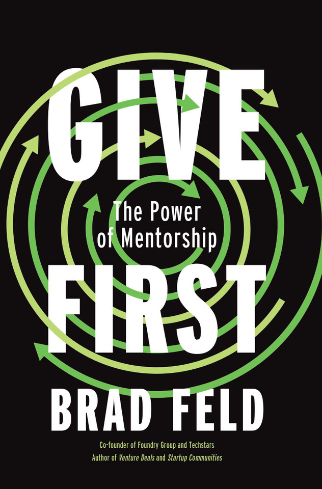 Give First: The Power of Mentorship book cover by Brad Feld