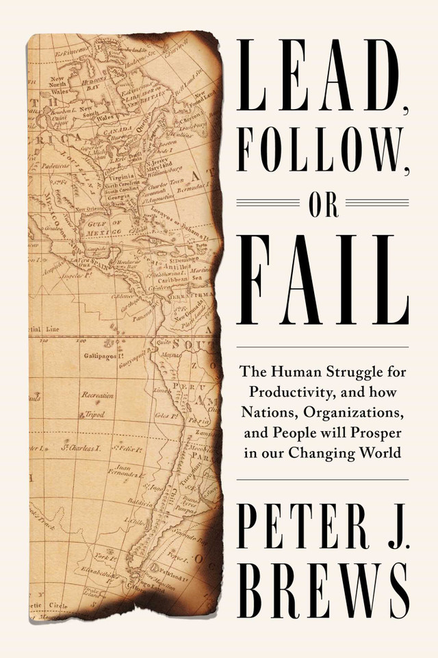Lead, Follow, or Fail: The Human Struggle for Productivity, and how Nations, Organizations, and People will Prosper in our Changing World book cover by Peter J. Brews