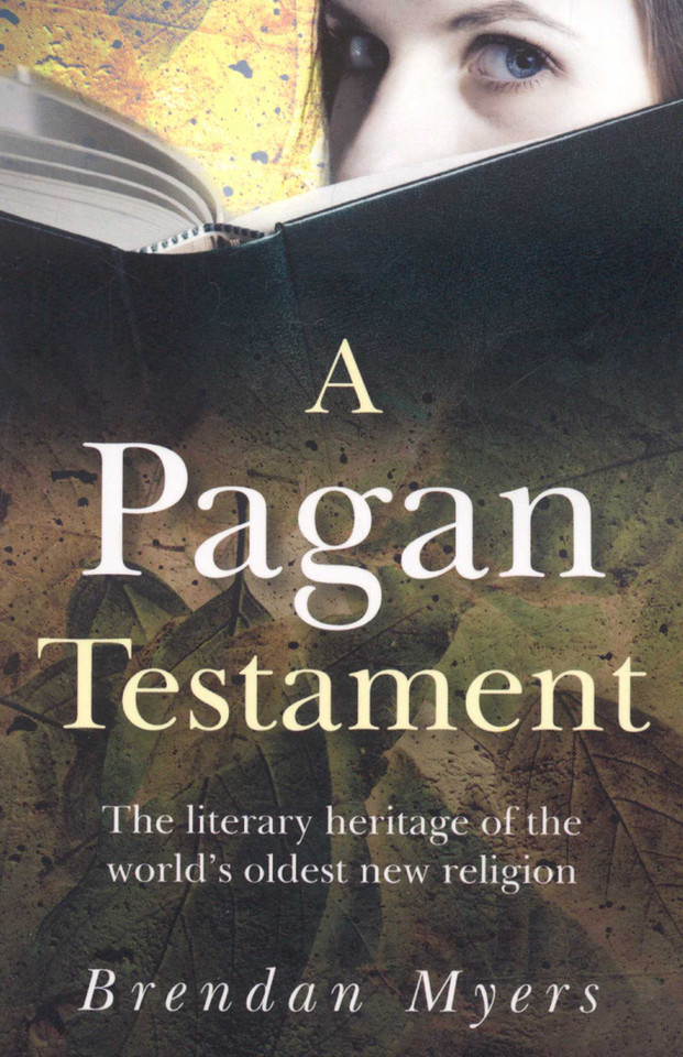 A Pagan Testament: The Literary Heritage of the World's Oldest New Religion book cover by Brendan Myers
