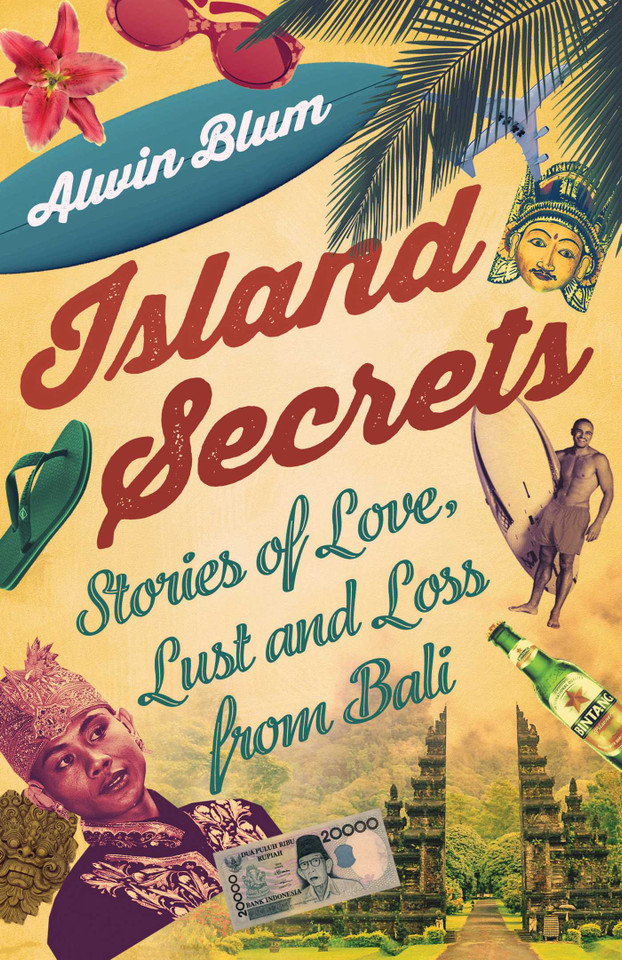 Island Secrets: Stories of Love, Lust and Loss in Bali book cover by Alwin Blum