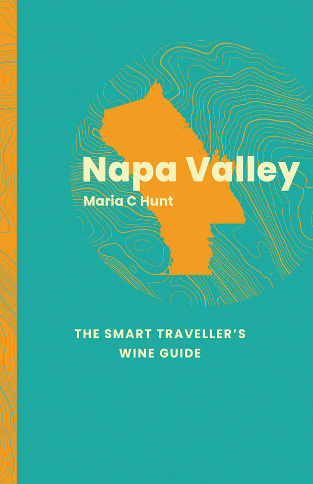 Napa Valley: The Smart Traveller's Wine Guide (The Smart Traveller's Wine Guide) book cover by Maria Hunt