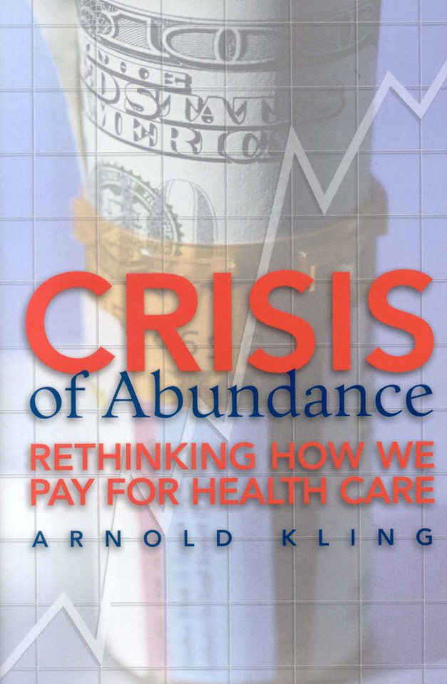 Crisis of Abundance: Rethinking How We Pay for Health Care book cover by Arnold King