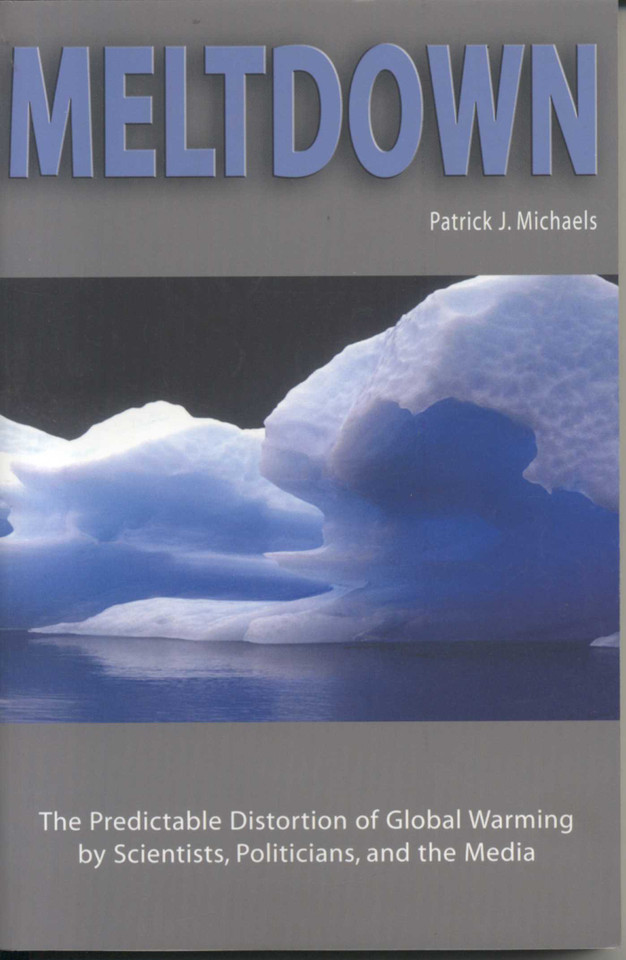 Meltdown: The Predictable Distortion of Global Warming by Scientists, Politicians, and the Media book cover by Patrick J. Michaels