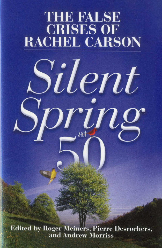 Silent Spring at 50: The False Crises of Rachel Carson book cover by 
