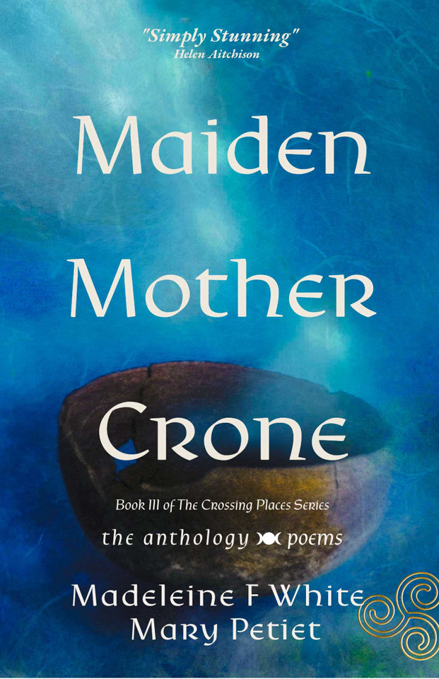 Maiden Mother Crone The Anthology: Poems (The Crossing Places Series) book cover by 