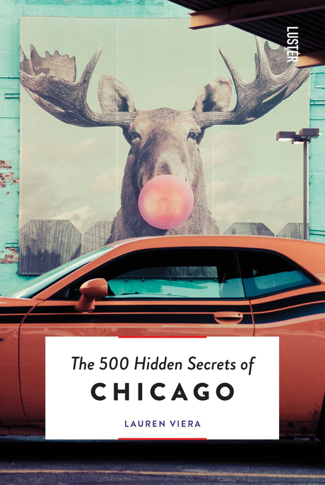 The 500 Hidden Secrets of Chicago (The 500 Hidden Secrets) book cover by Lauren Viera