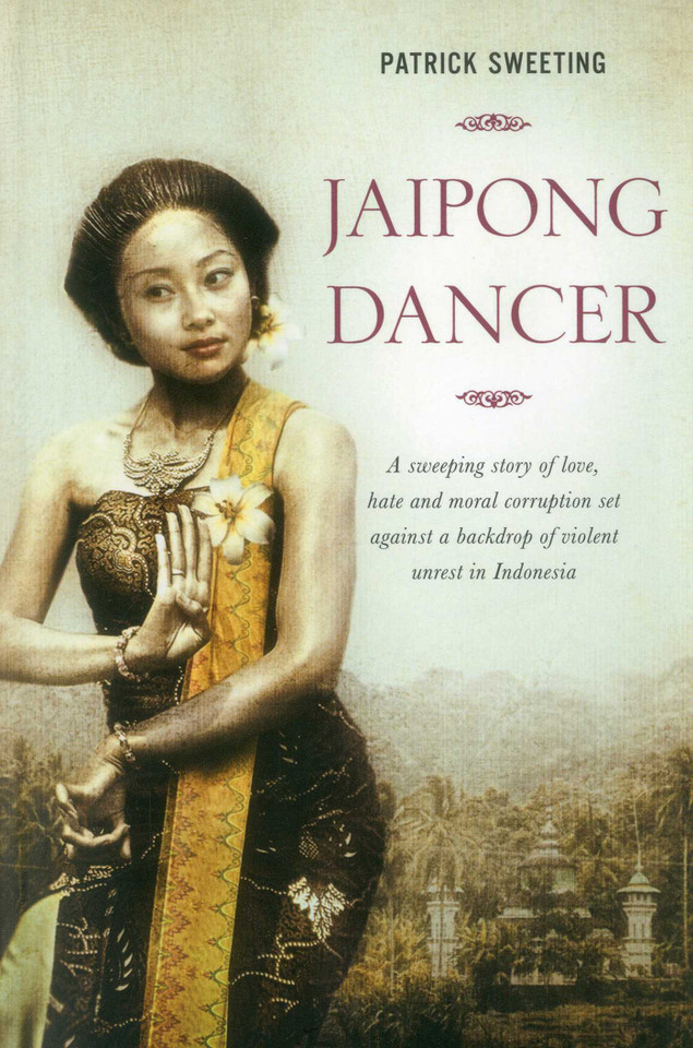 Jaipong Dancer: A sweeping story of love, hate and moral corruption set against a backdrop of political unrest in Indonesia book cover by Patrick Sweeting