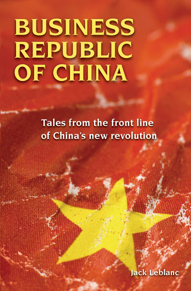 Business Republic of China: Tales from the Front Line of China's New Revolution book cover by Jack Leblanc