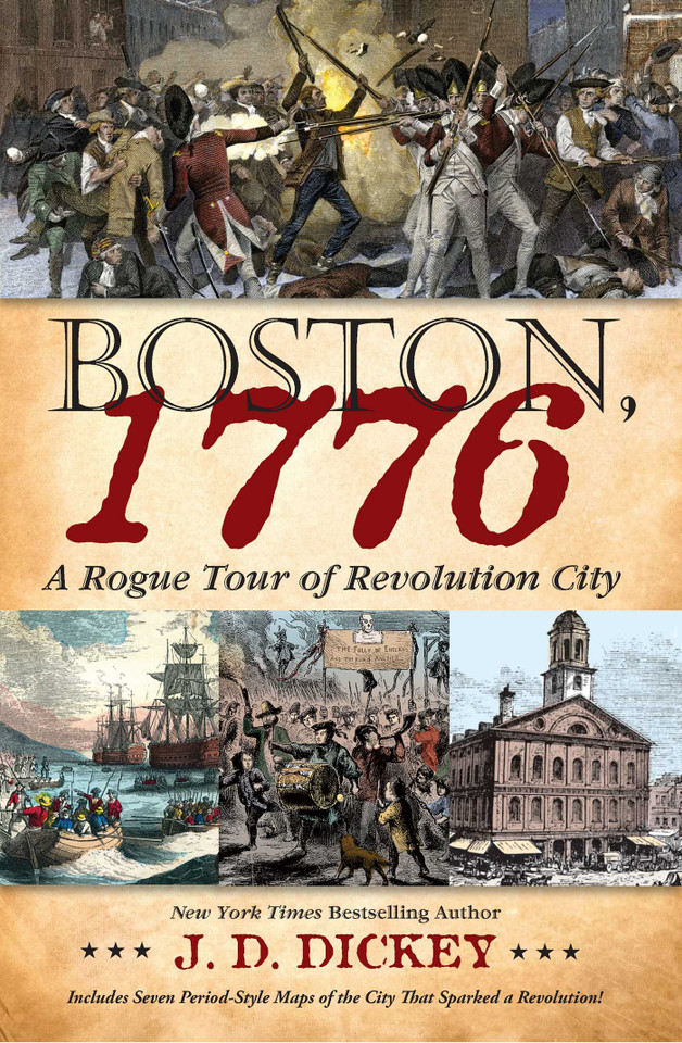 Boston, 1776: A Rogue Tour of Revolution City book cover by J. D. Dickey
