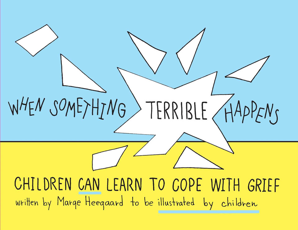 When Something Terrible Happens: Children Can Learn to Cope with Grief book cover by Marge Eaton Heegaard