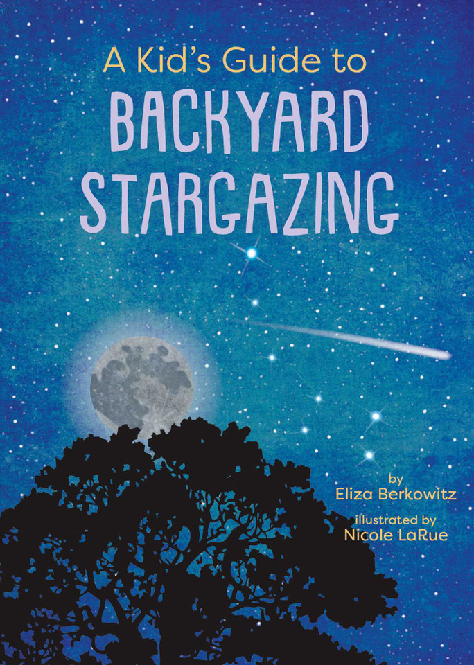 A Kid's Guide to Backyard Stargazing (Kid's Backyard Guide) book cover by Eliza Berkowitz