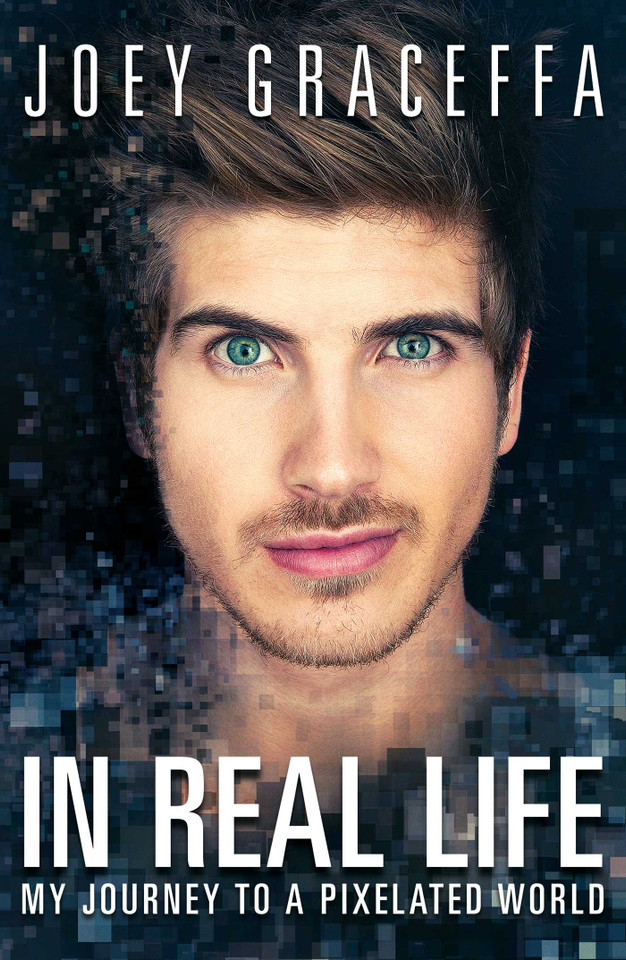 In Real Life: My Journey to a Pixelated World book cover by Joey Graceffa