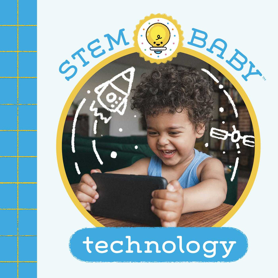 STEM Baby: Technology: (STEM Books for Babies, Tinker and Maker Books for Babies) book cover by Dana Goldberg