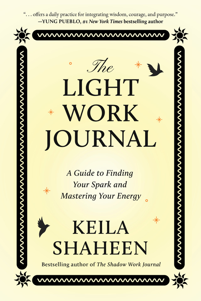 The Light Work Journal: A Guide to Finding Your Spark and Mastering Your Energy book cover by Keila Shaheen