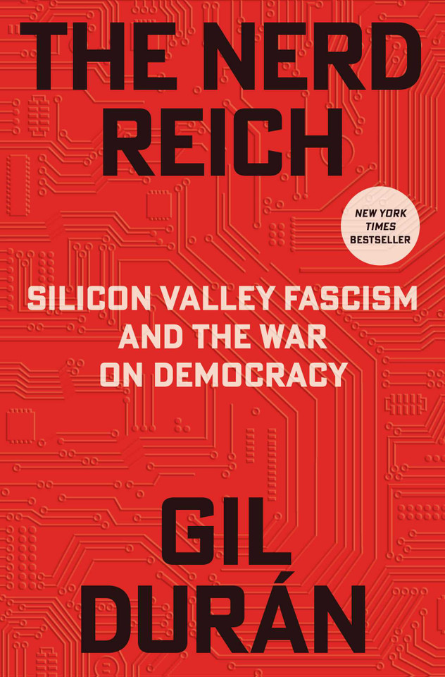 The Nerd Reich: Silicon Valley Fascism and the War on Democracy book cover by Gil Durán