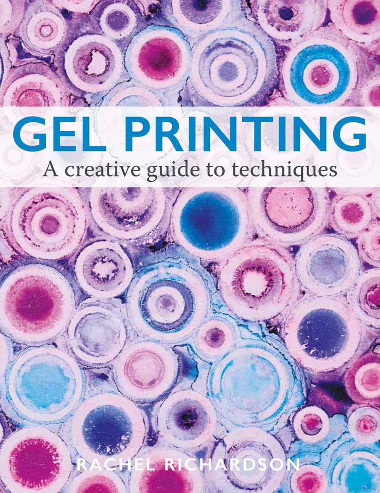 Gel Printing: A Creative Guide to Techniques book cover by Rachel Richardson