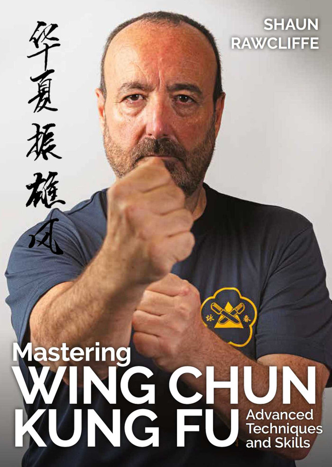 Mastering Wing Chun Kung Fu: Advanced Techniques and Skills book cover by Shaun Rawcliffe
