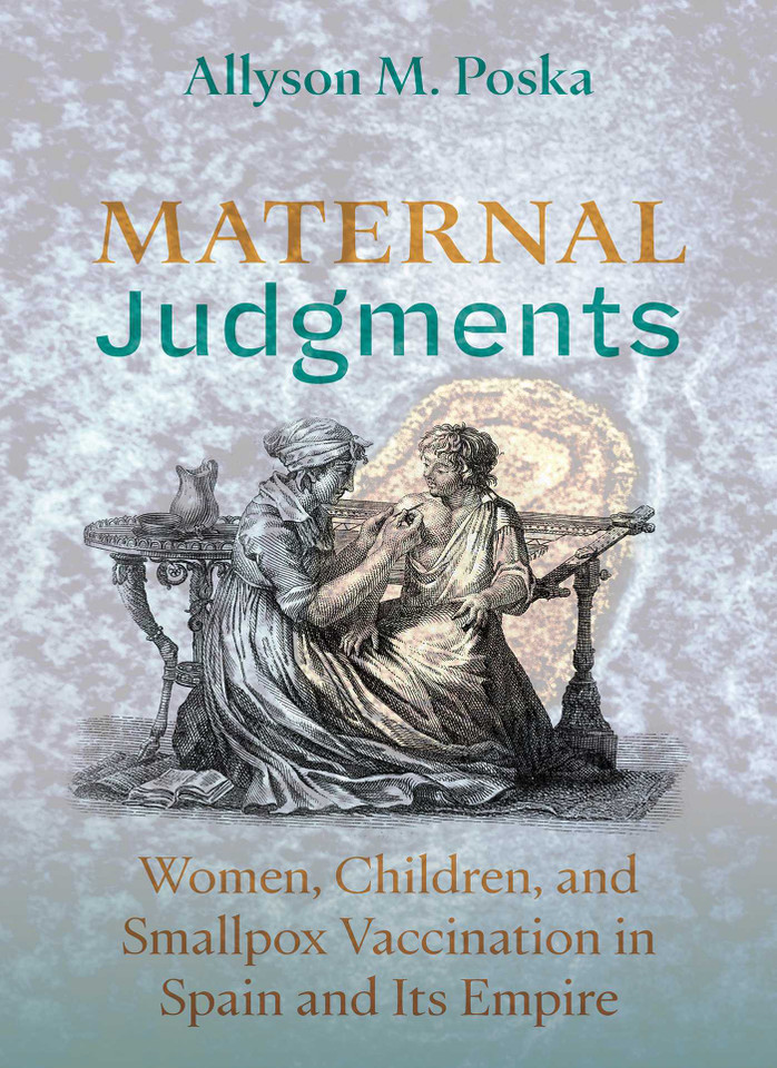 Maternal Judgments: Women, Children, and Smallpox Vaccination in Spain and Its Empire (Diálogos Series) book cover by Allyson M. Poska