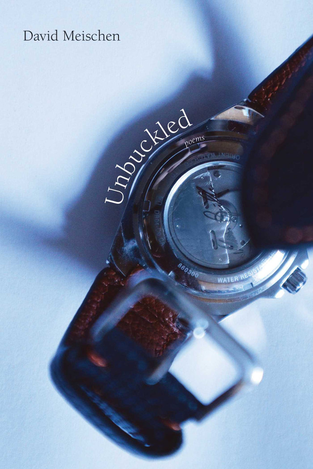 Unbuckled: Poems (Mary Burritt Christiansen Poetry Series) book cover by David Meischen