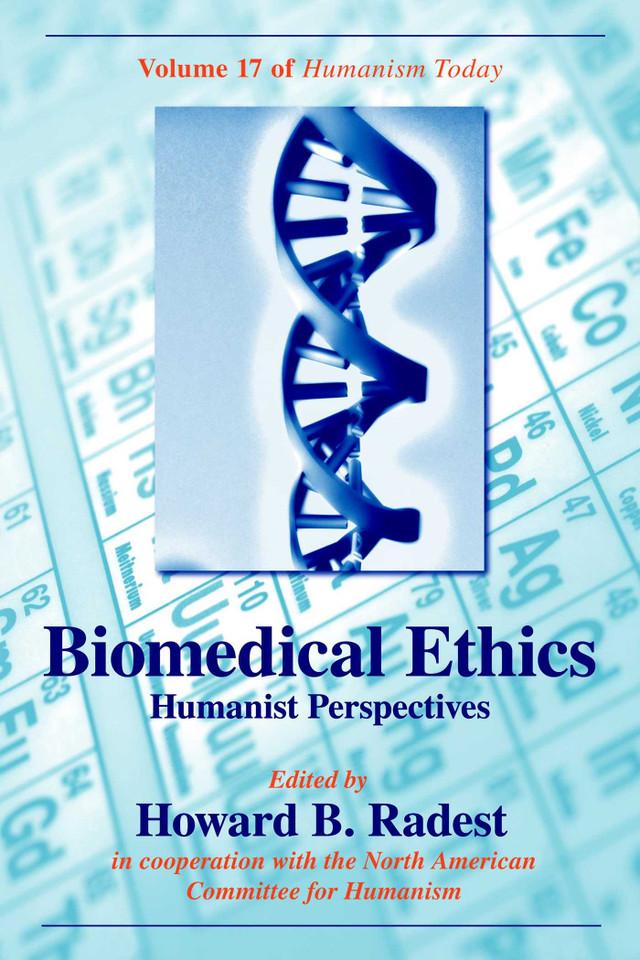 Biomedical Ethics: Humanist Perspectives of Humanism Today book cover by Howard B. Radest