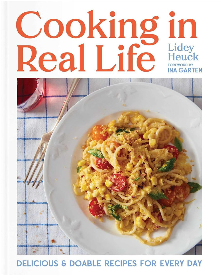 Cooking in Real Life: Delicious & Doable Recipes for Every Day (a Cookbook) Cooking in Real Life: Delicious & Doable Recipes for Every Day (a Cookbook)