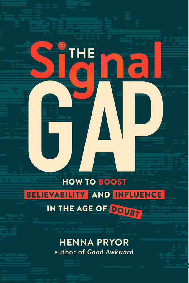 The Signal Gap: How to Boost Believability and Influence in the Age of Doubt book cover by Henna Pryor