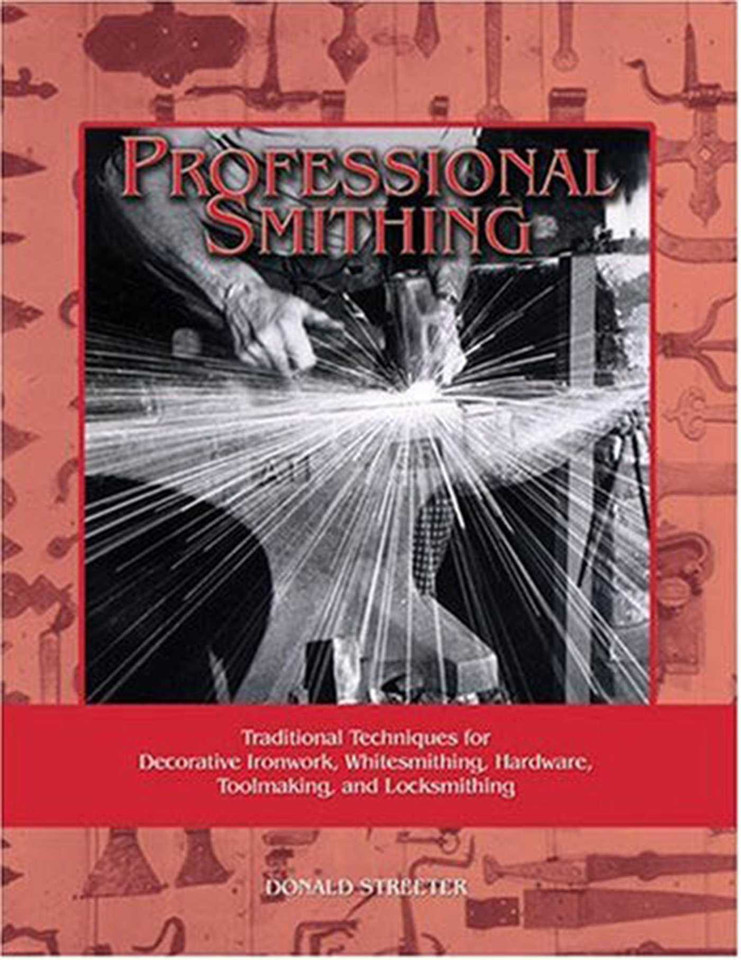 Professional Smithing: Traditional Techniques for Decorative Ironwork, Whitesmithing, Hardware, Toolmaking, and Locksmithing book cover by Donald Streeter