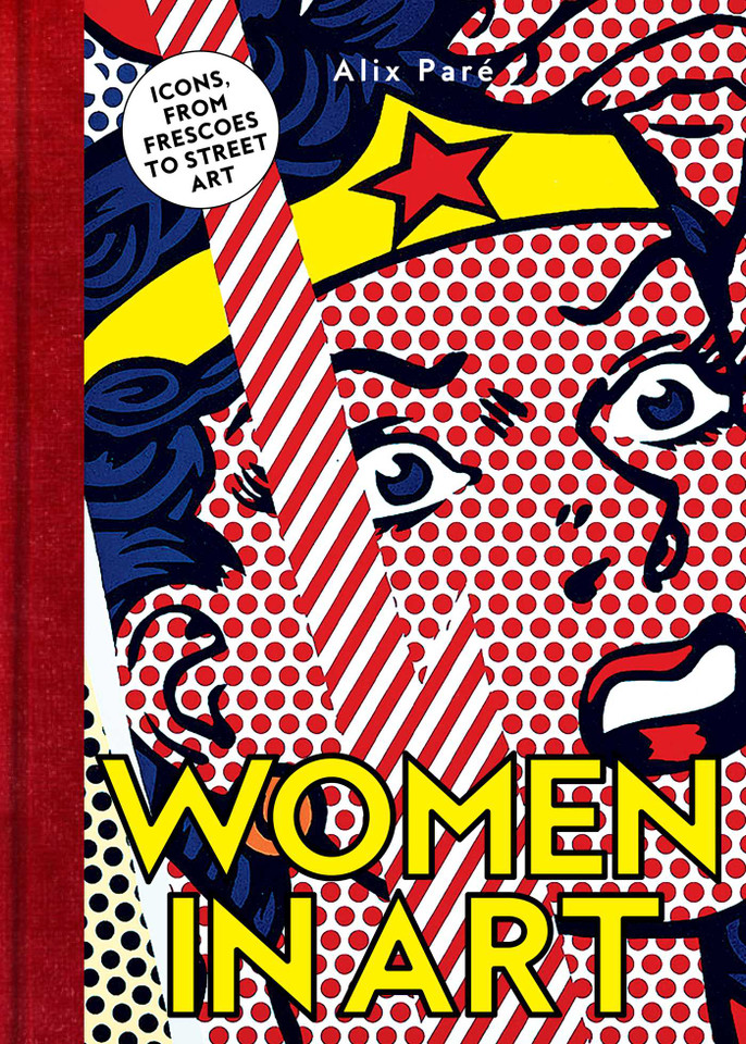Women in Art: Icons, from Frescoes to Street Art book cover by Alix  Paré