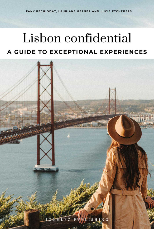 LISBON CONFIDENTIAL - A GUIDE TO EXCEPTIONAL EXPERIENCES: A GUIDE TO EXCEPTIONAL EXPERIENCES (Confidential Guide) book cover by Fany Péchiodat