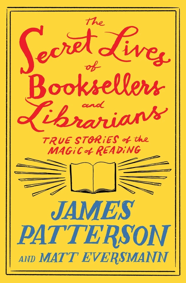 The Secret Lives of Booksellers and Librarians: True Stories of the Magic of Reading (Heroes Among Us #4) book cover by Matt Eversmann, James Patterson