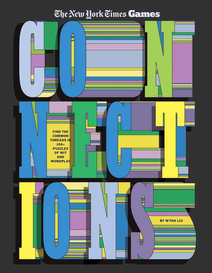 Connections: Find the Common Threads in 100+ Puzzles of Wit and Wordplay (New York Times Games Books) book cover by The New York Times Games, Wyna Liu