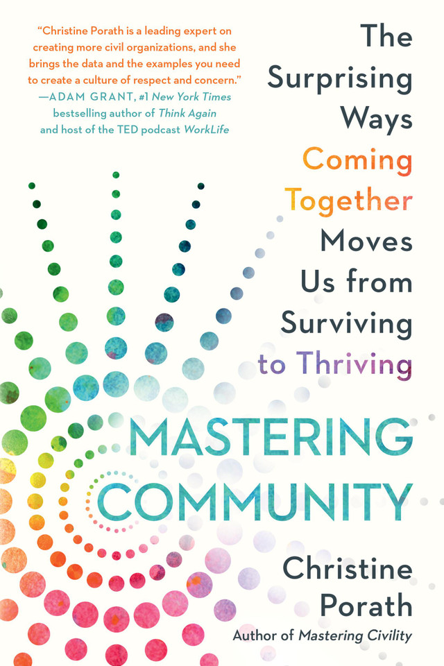Mastering Community: The Surprising Ways Coming Together Moves Us from Surviving to Thriving book cover by Christine Porath
