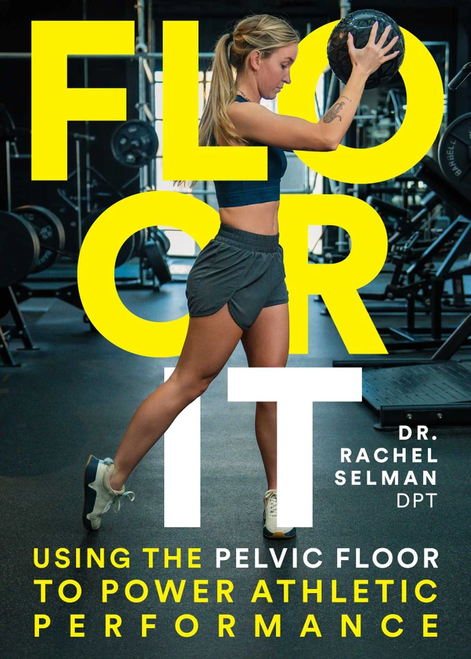 Floor It: Using the Pelvic Floor to Power Athletic Performance book cover by Rachel Selman