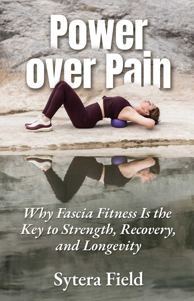 Power over Pain: Why Fascia Fitness Is the Key to Strength, Recovery, and Longevity book cover by Sytera Field